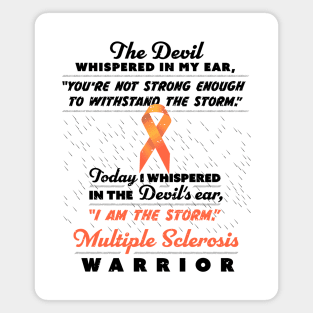 The Devil whispered - Multiple Sclerosis Warrior ribbon tee Magnet